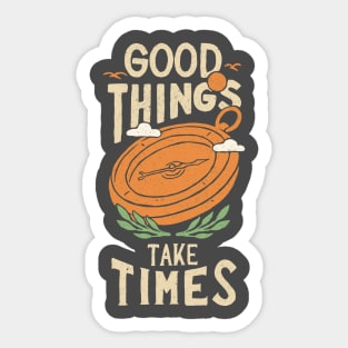 Good THings Take Time Tshirt Sticker